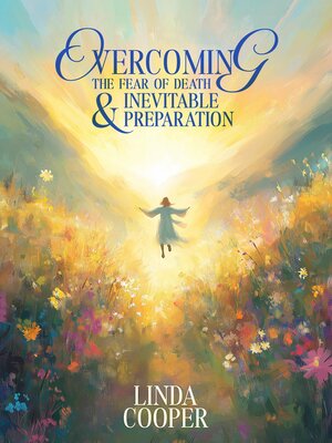 cover image of Overcoming the Fear of Death & Inevitable Preparation